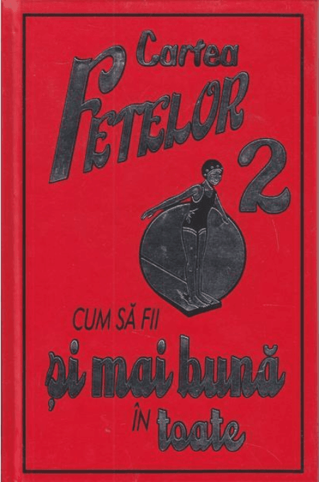Cartea fetelor 2. Cum sa fii si mai buna in toate | Sally Norton