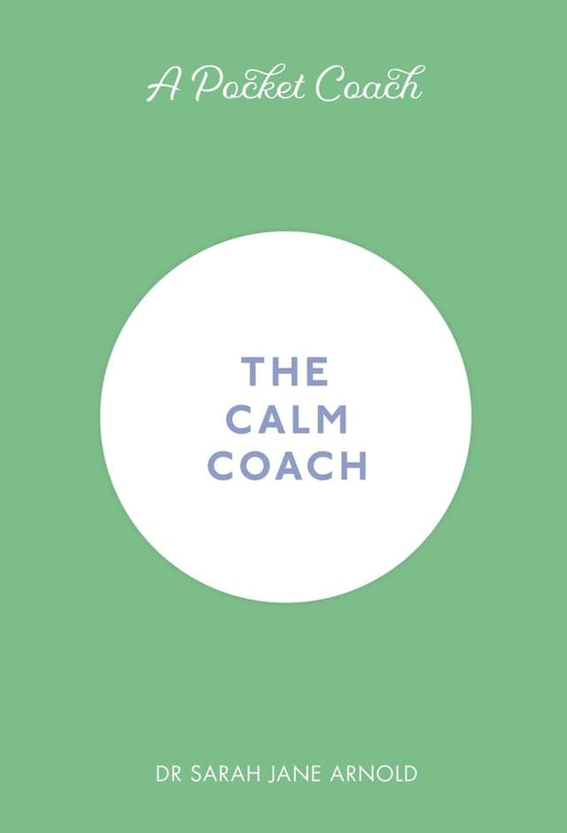 The Calm Coach | Dr. Sarah Jane Arnold