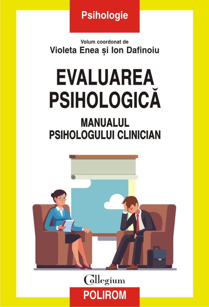 Evaluarea psihologica. Manualul psihologului clinician | Violeta Enea, Ion Dafinoiu