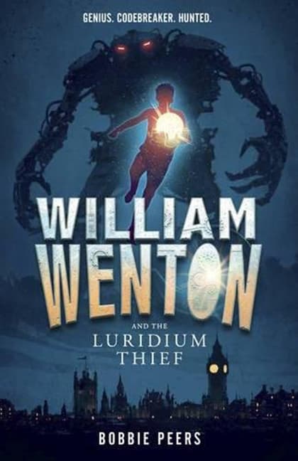 William Wenton and the Luridium Thief  | Bobbie Peers