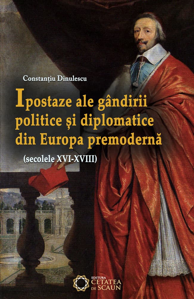 Ipostaze ale gandirii politice si diplomatice din Europa premoderna | Constantiu Dinulescu