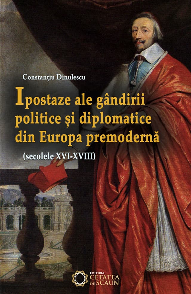 Ipostaze ale gandirii politice si diplomatice din Europa premoderna | Constantiu Dinulescu