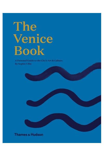 The Venice Book: A Personal Guide to the City's Art & Culture | Sophie Ullin
