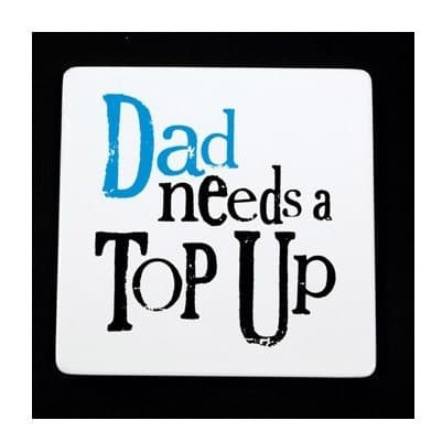 Suport pahar - Dad Needs A Top Up | Really Good