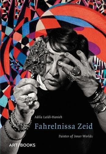Fahrelnissa Zeid -  Painter of Inner Worlds | Adila Laidi-Hanieh