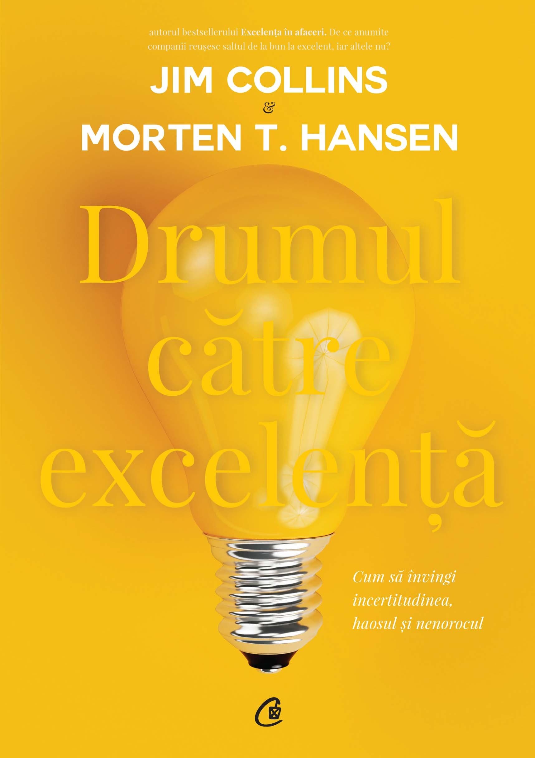 Drumul catre excelenta | Jim Collins, Morten T. Hansen