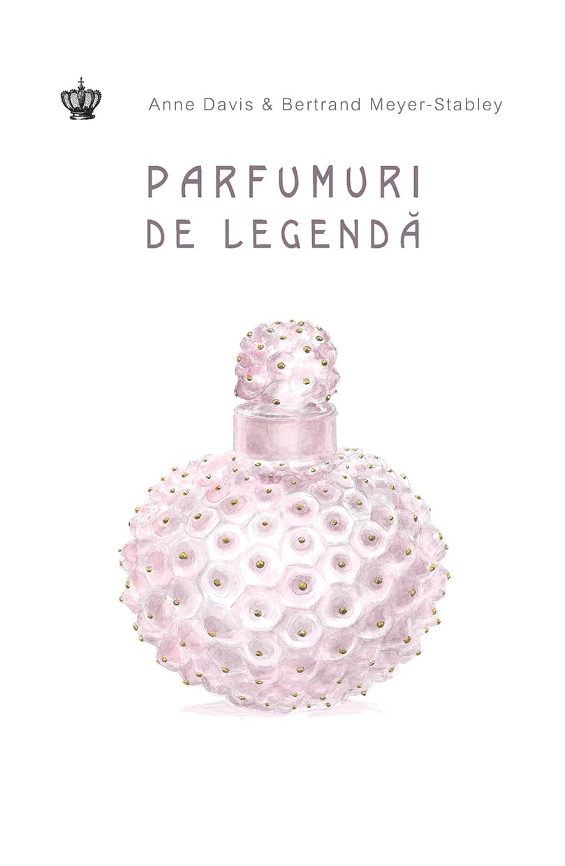 Parfumuri de legenda | Anne Davis, Bertrand Meyer-Stabley