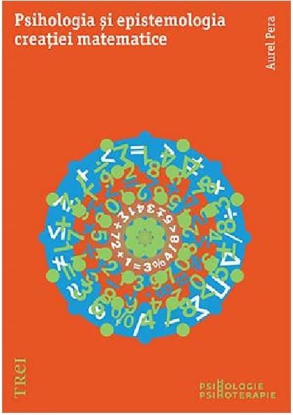 Psihologia si epistemologia creatiei matematice | Aurel Pera
