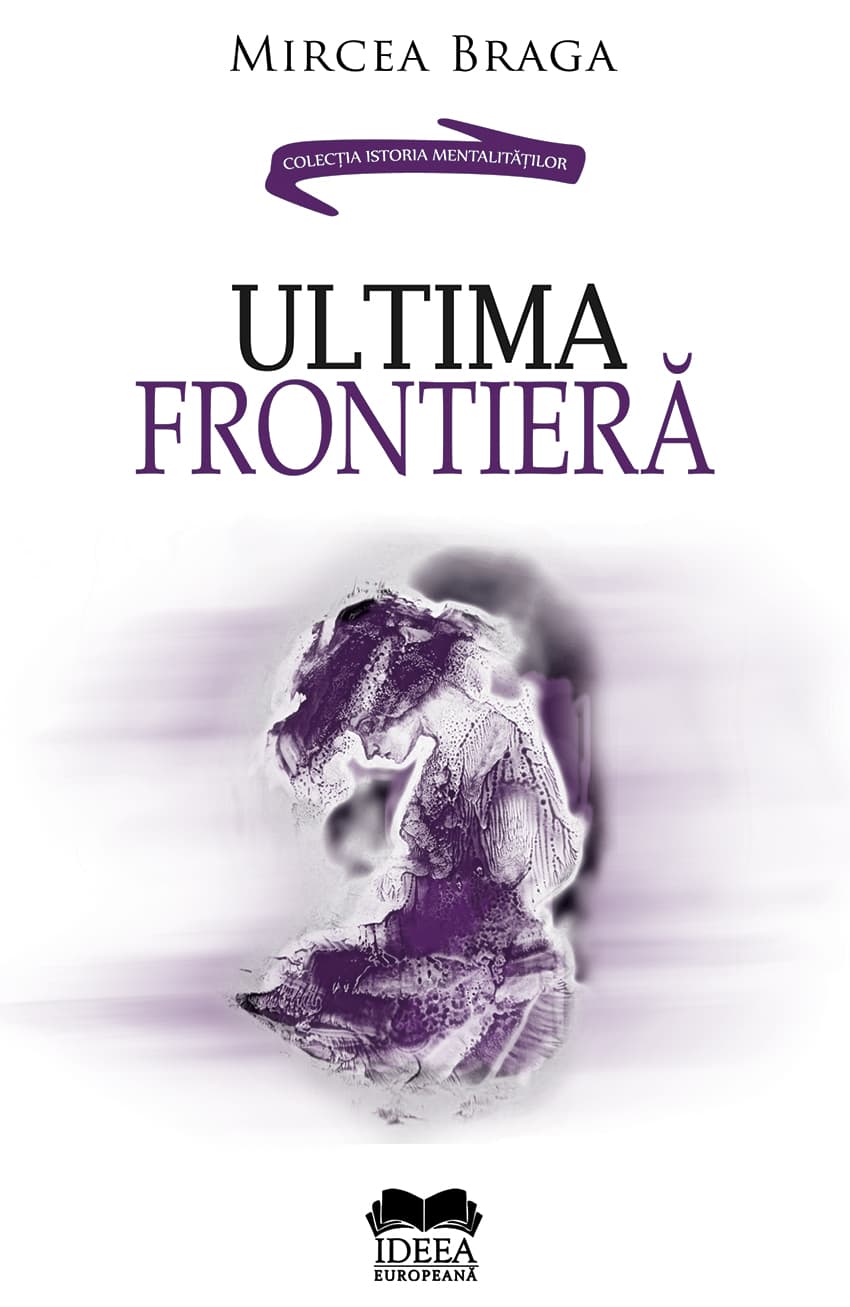 Ultima frontiera | Mircea Braga