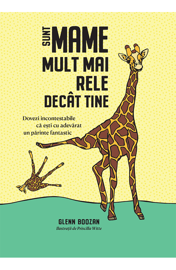 Sunt mame mult mai rele decat tine | Glenn Boozan