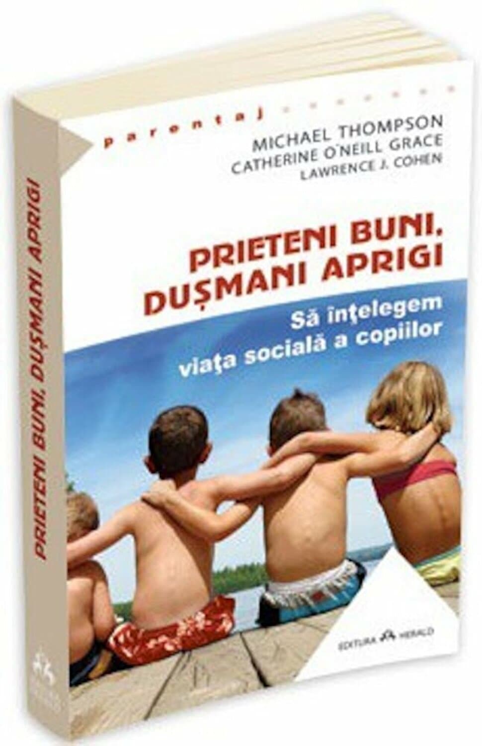 Prieteni buni, dusmani aprigi | Michael Thompson, Catherine O`Neill Grace, Lawrence J. Cohen
