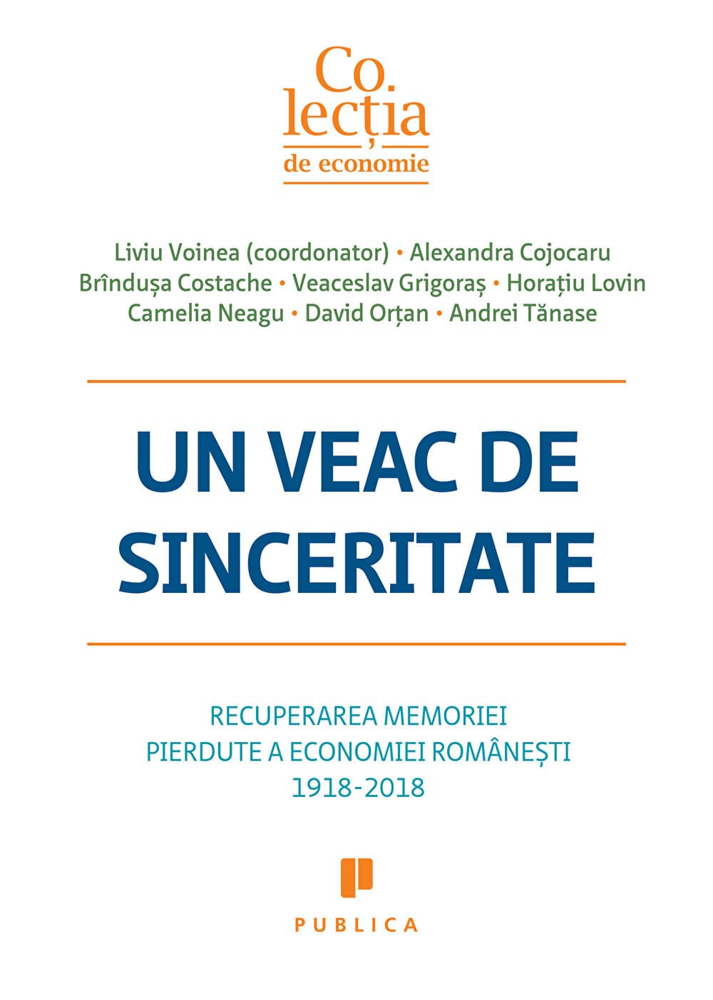 Un veac de sinceritate | Liviu Voinea, Alexandra Cojocaru, Brindusa Costache, Veaceslav Grigoras, Horatiu Lovin, Camelia Neagu, David Ortan, Andrei Tanase