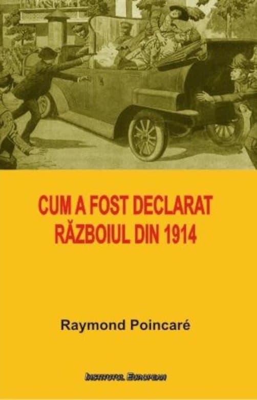 Cum a fost declarat razboiul din 1914 | Raymond Poincare