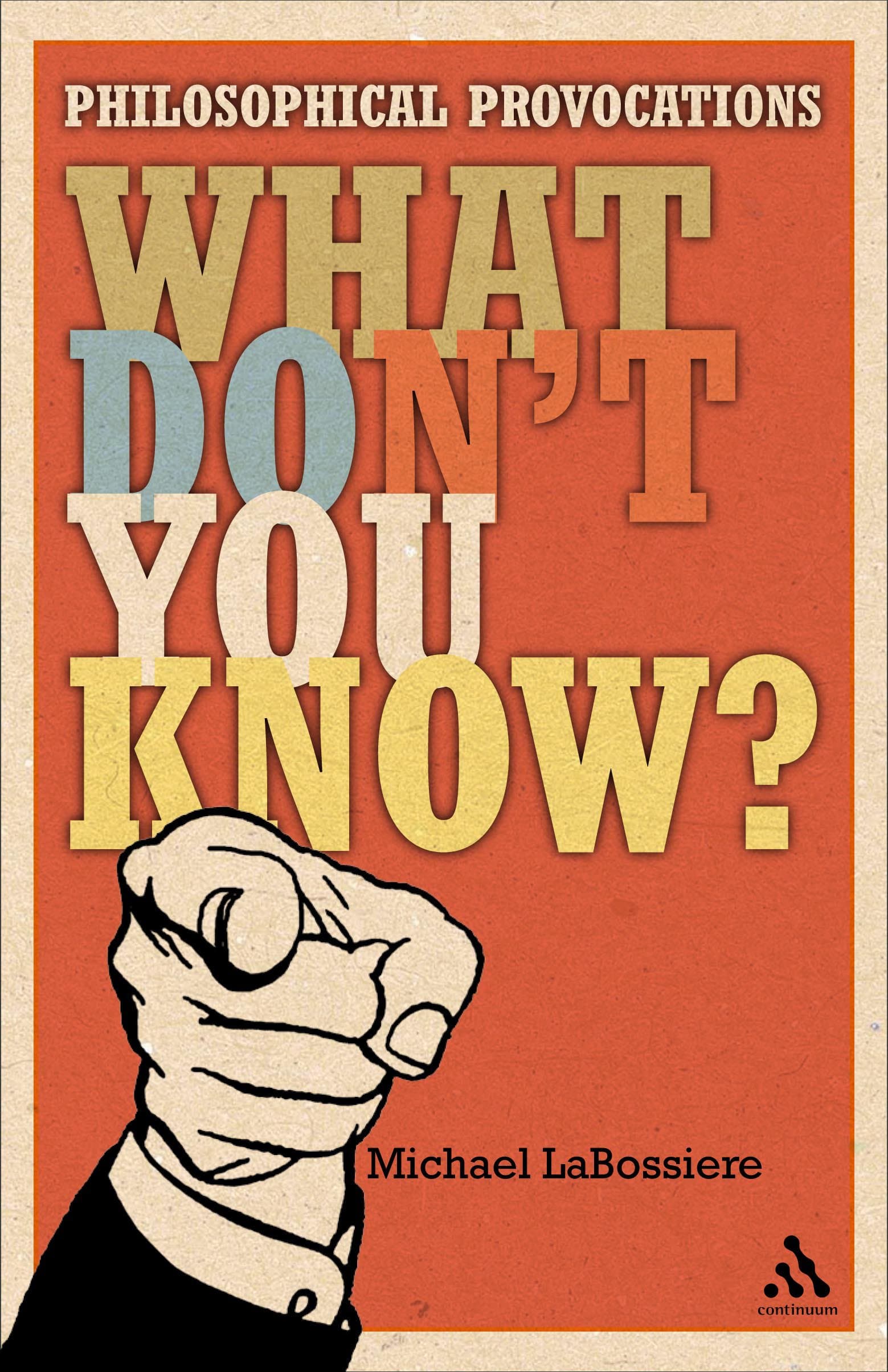 What Don't You Know? - Philosophical Provocations | Michael C. LaBossiere