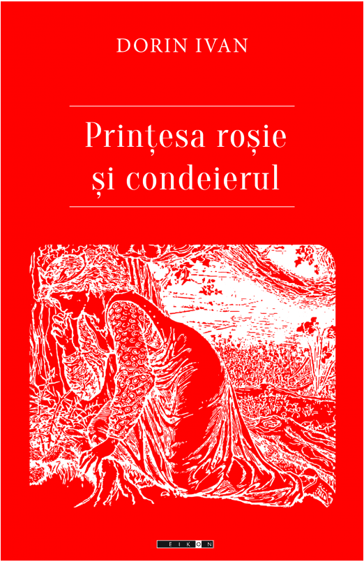 Printesa rosie si condeierul | Dorin Ivan