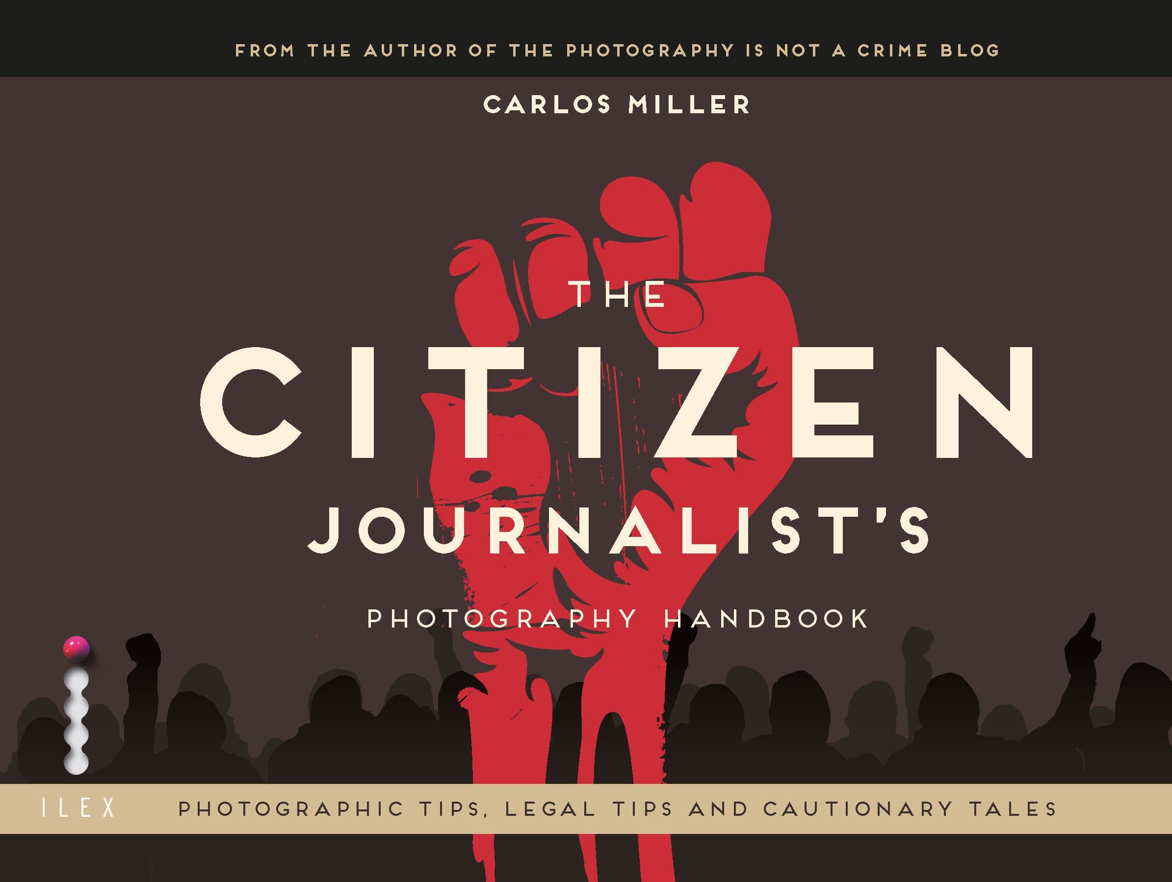 The Citizen Journalist's Photography Handbook | Carlos Miller