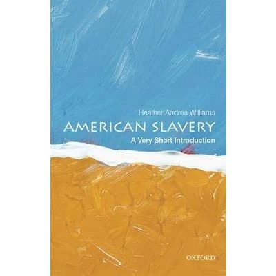 American Slavery: A Very Short Introduction  | Heather Andrea Williams