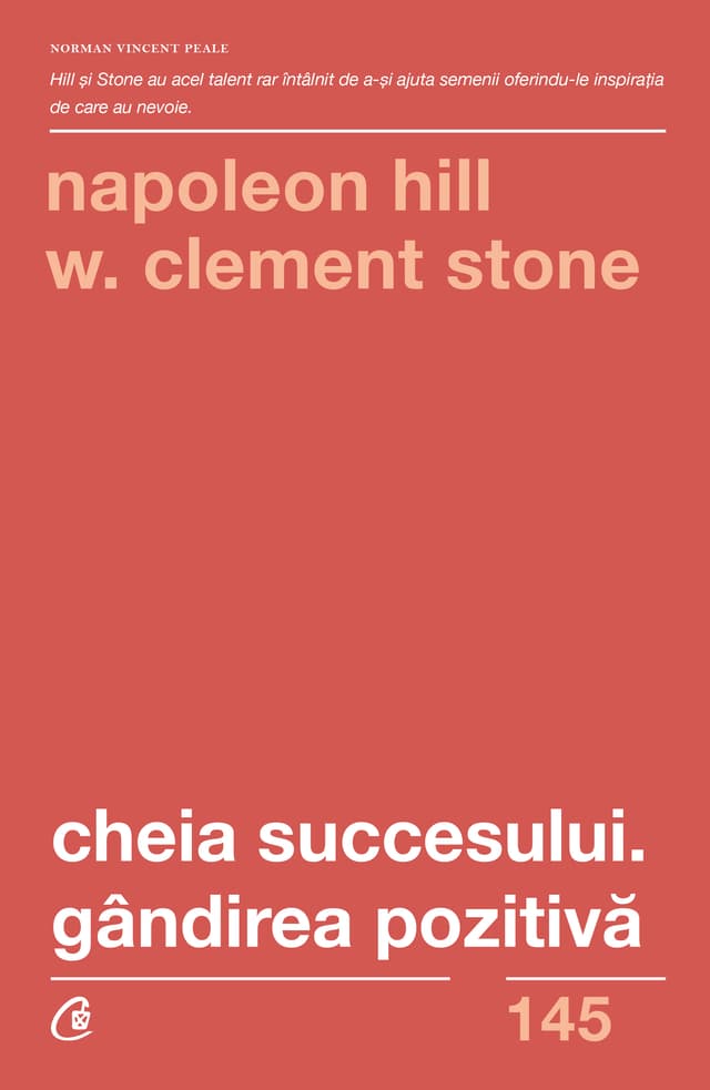 Cheia succesului. Gandirea pozitiva | W. Clement Stone, Napoleon Hill