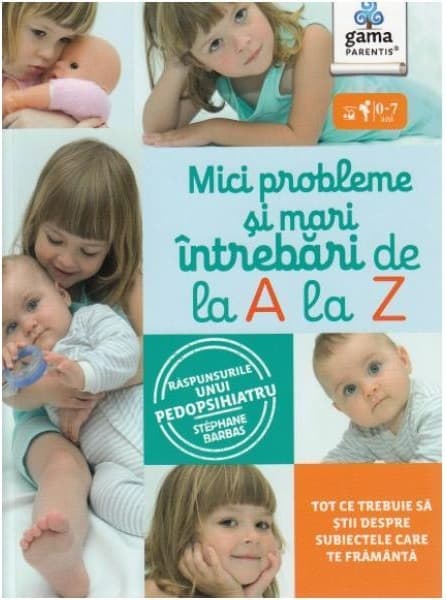Mici probleme si mari intrebari, de la A la Z | Stephane Barbas