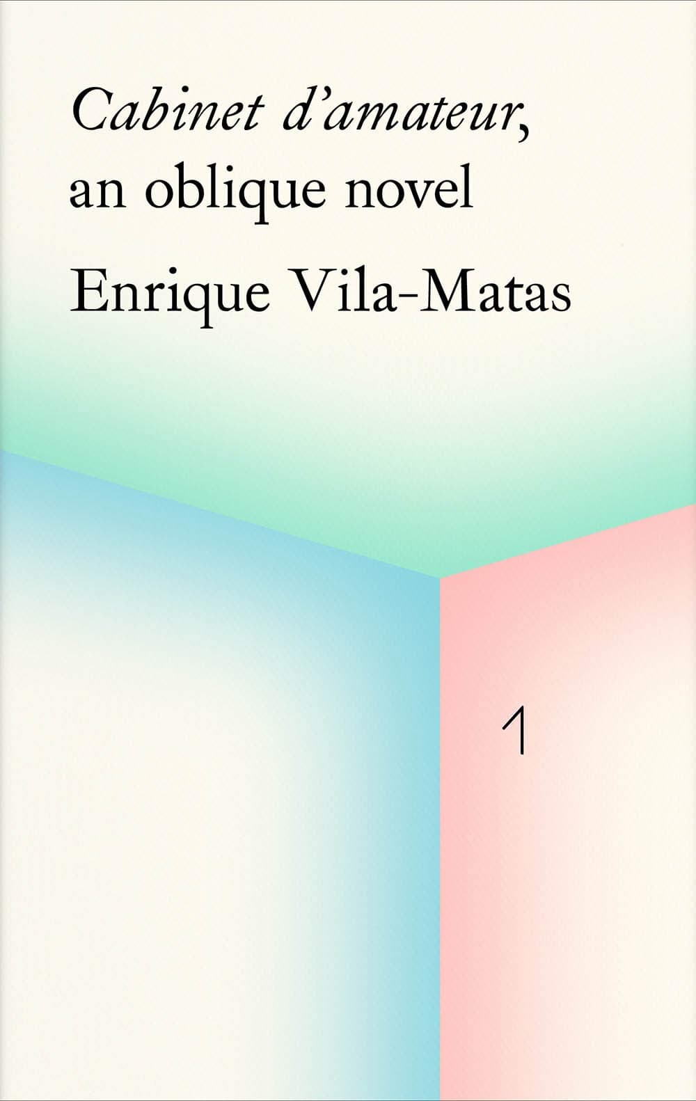 Cabinet d'amateur, an oblique novel: Enrique Vila-Matas | Enrique Vila-Matas