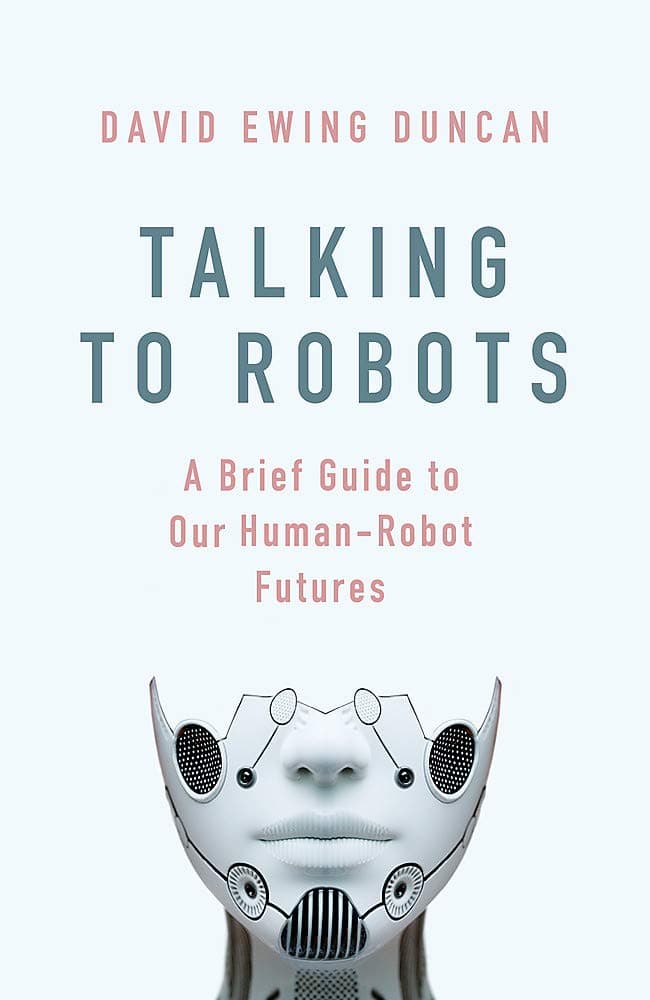 Talking to Robots | David Ewing Duncan