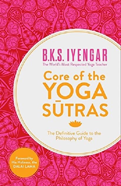 Core of the Yoga Sutras | B. K. S. Iyengar