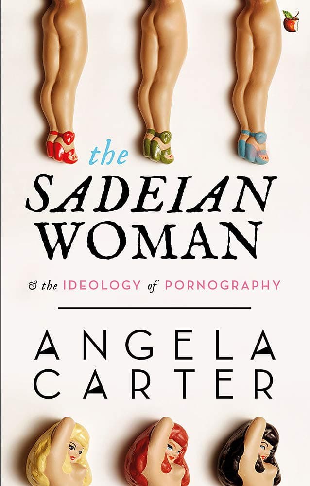 The Sadeian Woman and the Ideology of Pornography | Angela Carter