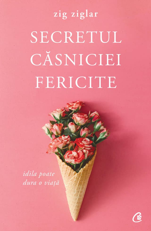 Secretul casniciei fericite | Zig Ziglar