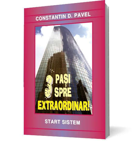 3 pasi spre Extraordinar! | Constantin D. Pavel