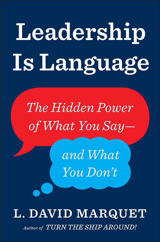 Leadership Is Language | L. David Marquet