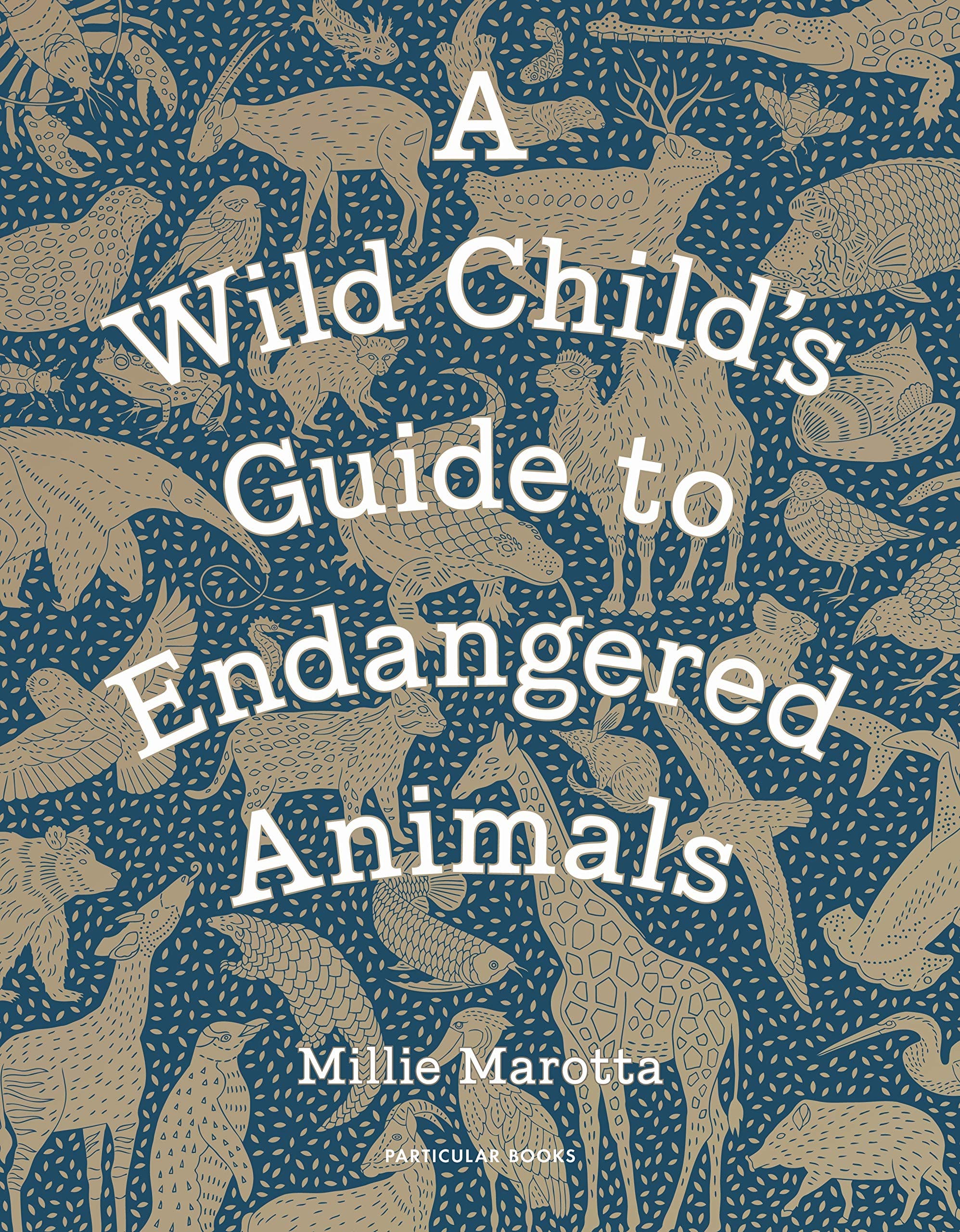 A Wild Child's Guide to Endangered Animals | Millie Marotta