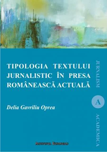 Tipologia textului jurnalistic in presa romaneasca actuala | Delia Oprea Gavriliu