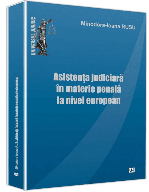 Asistenta judiciara in materie penala la nivel european | Minodora-Ioana Rusu