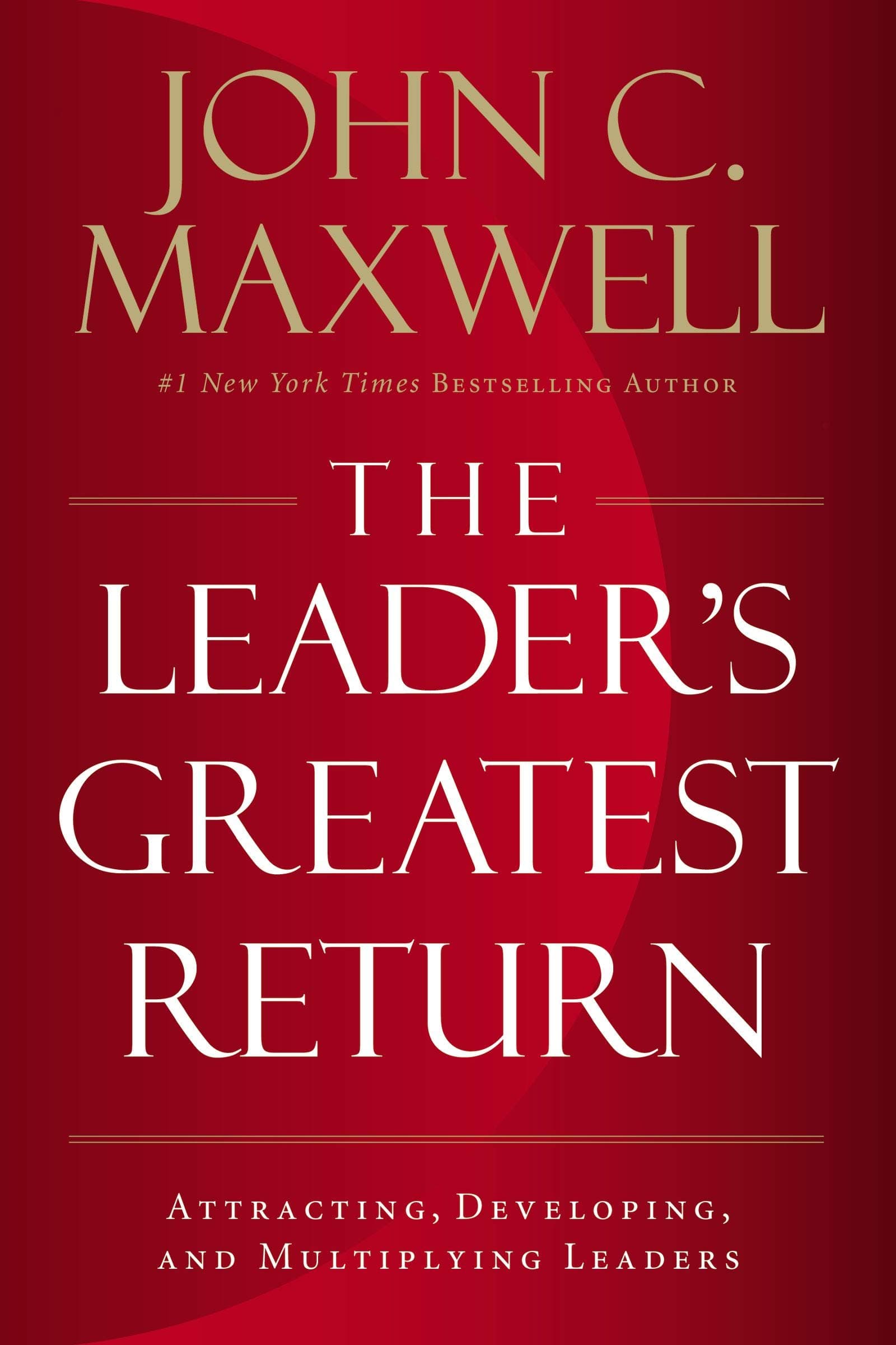 The Leader's Greatest Return | John Maxwell