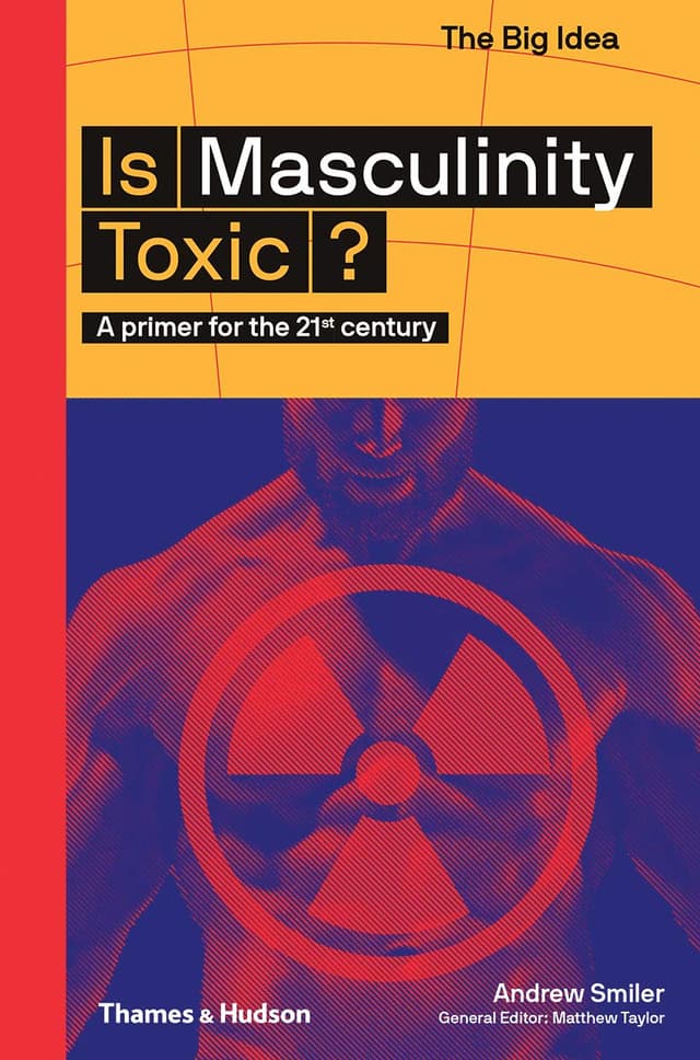 Is Masculinity Toxic? | Andrew Smiler