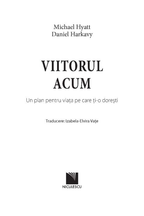 Viitorul acum | Michael Hyatt, Daniel Harkavy