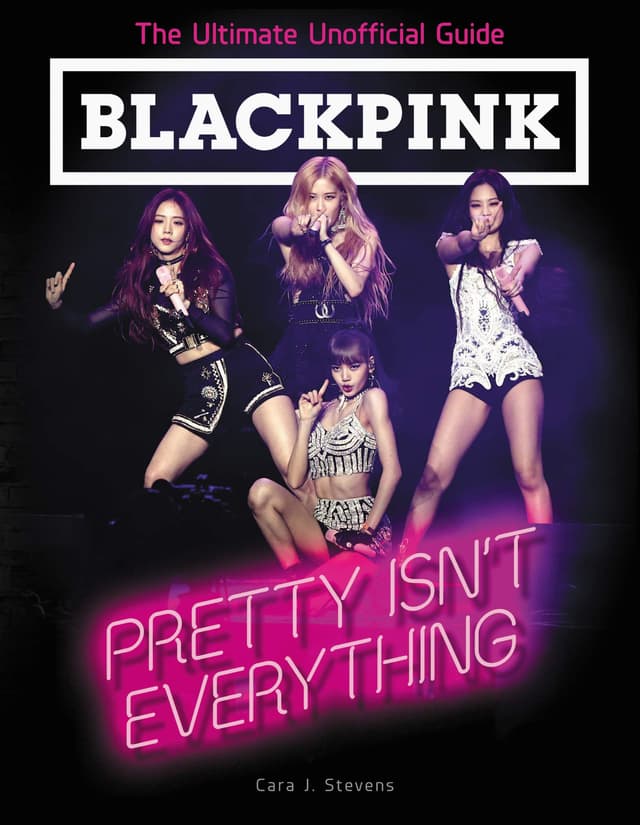 Blackpink: Pretty isn't Everything  | Cara J. Stevens