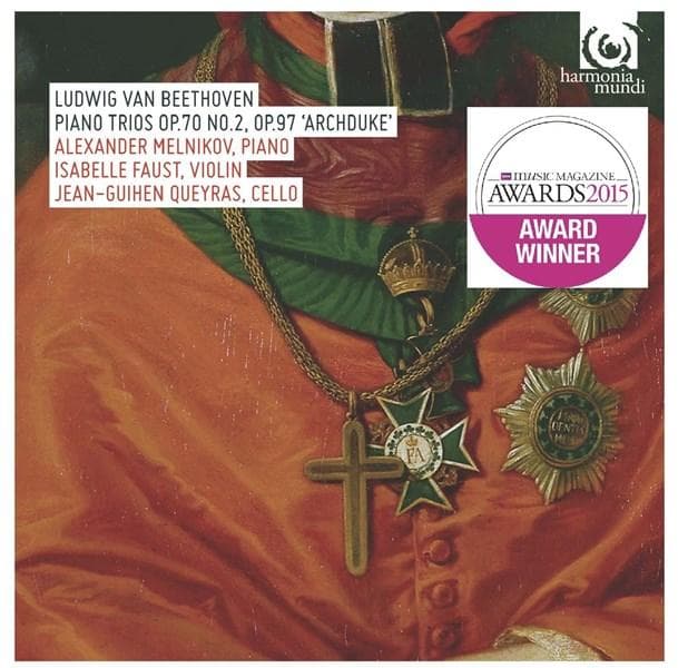 Beethoven: Piano Trios Op.70 No.2 & Op.97 'Archduke' (Faust, Melnikov, Queyras) Winner of the BBC Music Magazine Chamber Award 2015 | Jean-Guihen Queyras, Isabelle Faust