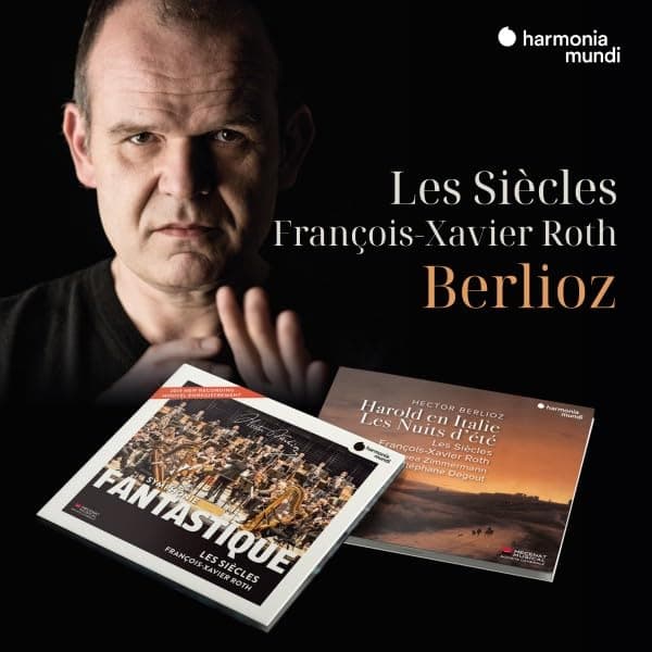 Berlioz | Les Siecles, Francois-Xavier Roth, Hector Berlioz