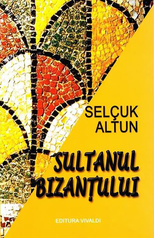 Sultanul Bizantului | Selcuk Altun