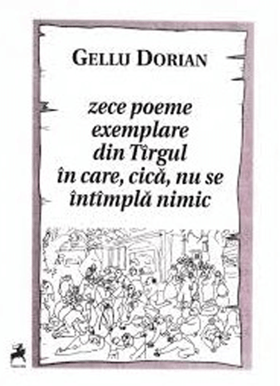 Zece poeme exemplare din Targul in care, cica, nu se intimpla nimic | Gellu Dorian