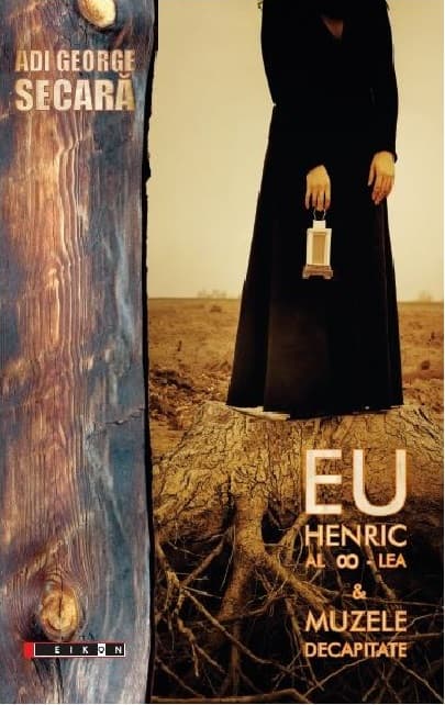 Eu Henric al-8-lea si muzele decapitate | Adi George Secara