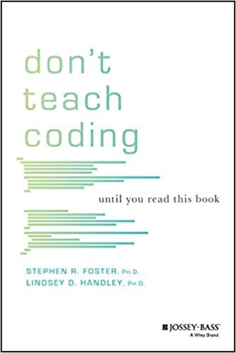 Don't Teach Coding | Lindsey Handley, Stephen Foster