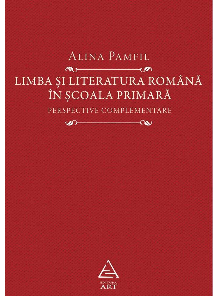 Limba si literatura romana in scoala primara | Alina Pamfil