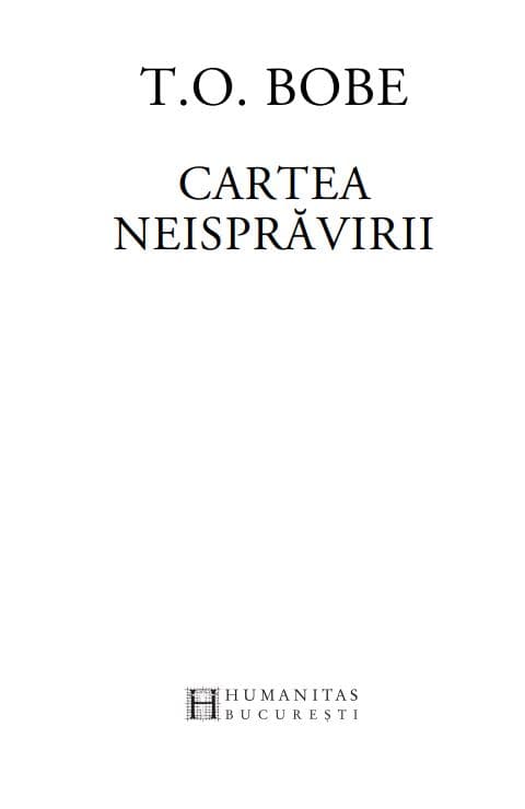 Cartea neispravirii | T.O. Bobe