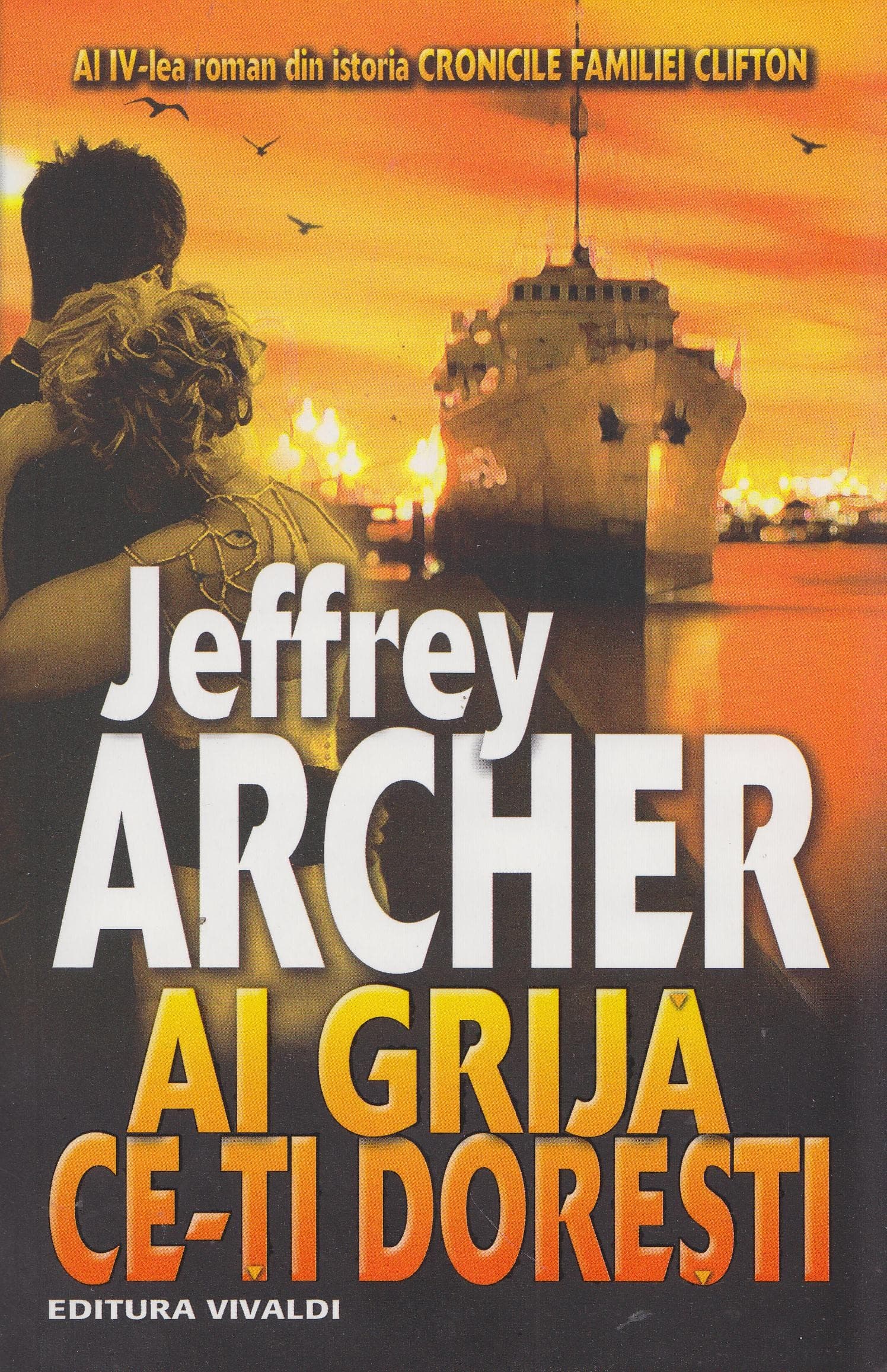 Ai grija ce-ti doresti | Jeffrey Archer