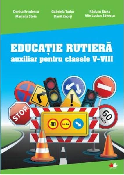 Educatie rutiera clasele V-VIII | Denisa Erculescu, Gabriela Tudor, Raducu Rizea