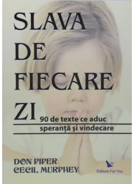 Slava de fiecare zi | Don Piper, Cecil Murphey