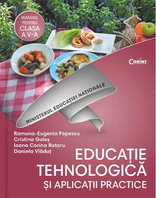 Educatie tehnologica si aplicatii practice. Manual pentru clasa a V-a + CD | Ramona Eugenia-Popescu, Cristina Gales, Ioana Corina Rotaru, Daniela Vladut