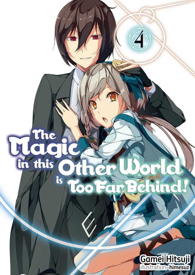 The Magic in this Other World is Too Far Behind! - Volume 4 | Gamei Hitsuji